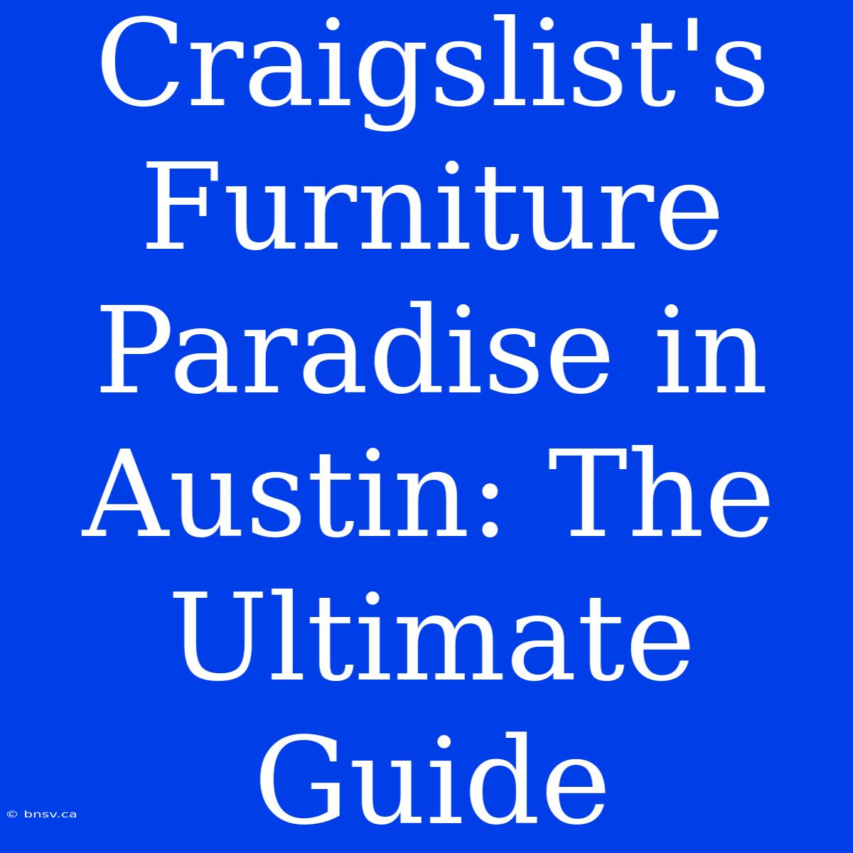 Craigslist's Furniture Paradise In Austin: The Ultimate Guide