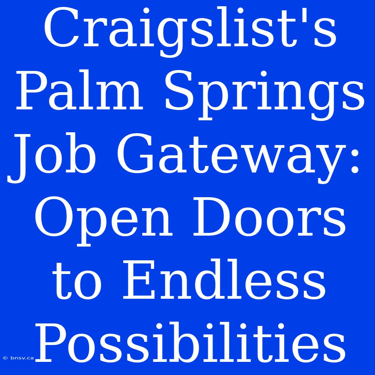 Craigslist's Palm Springs Job Gateway: Open Doors To Endless Possibilities