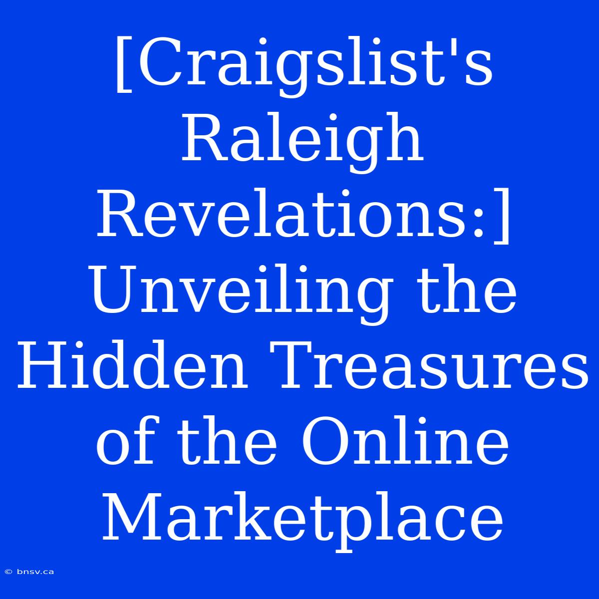 [Craigslist's Raleigh Revelations:] Unveiling The Hidden Treasures Of The Online Marketplace