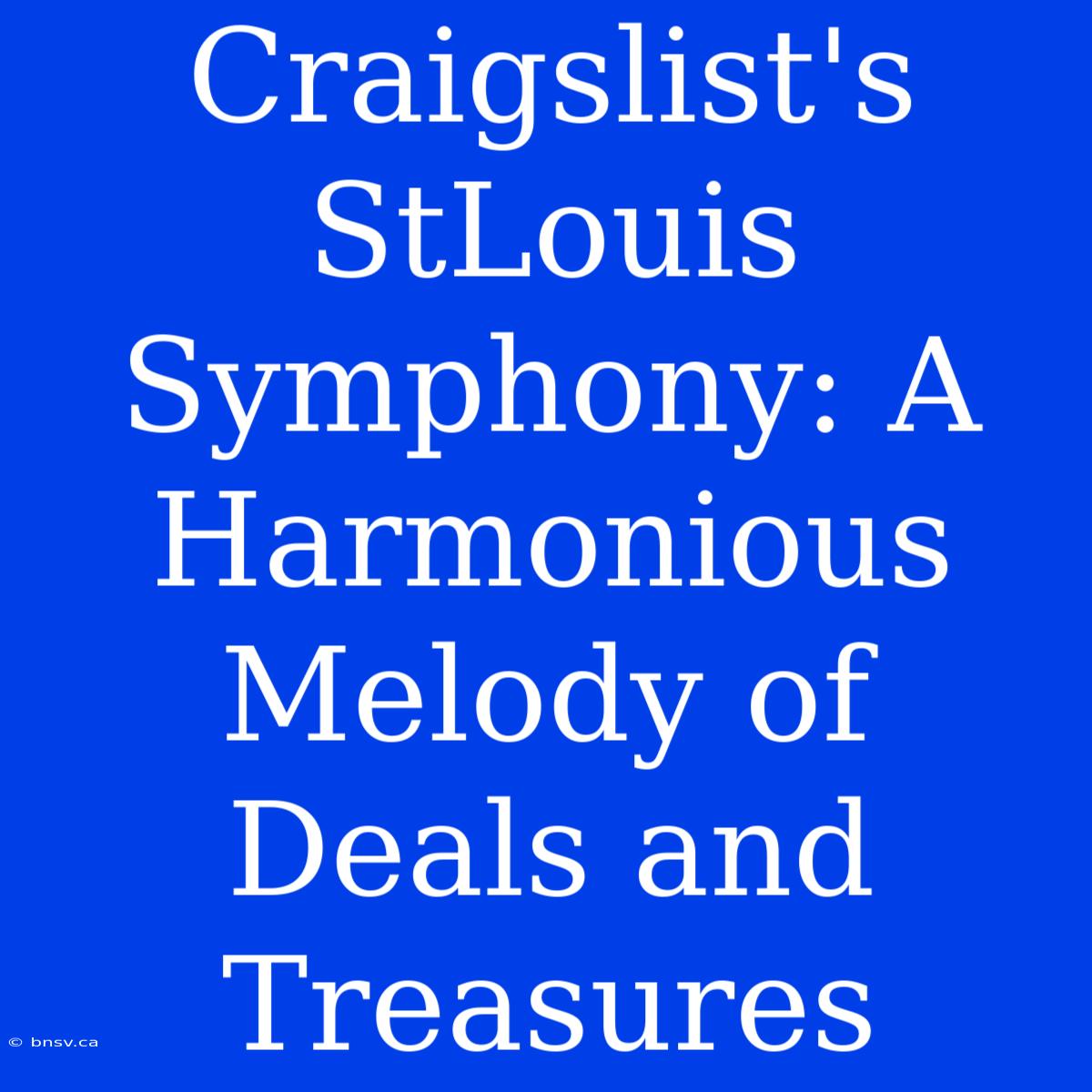 Craigslist's StLouis Symphony: A Harmonious Melody Of Deals And Treasures