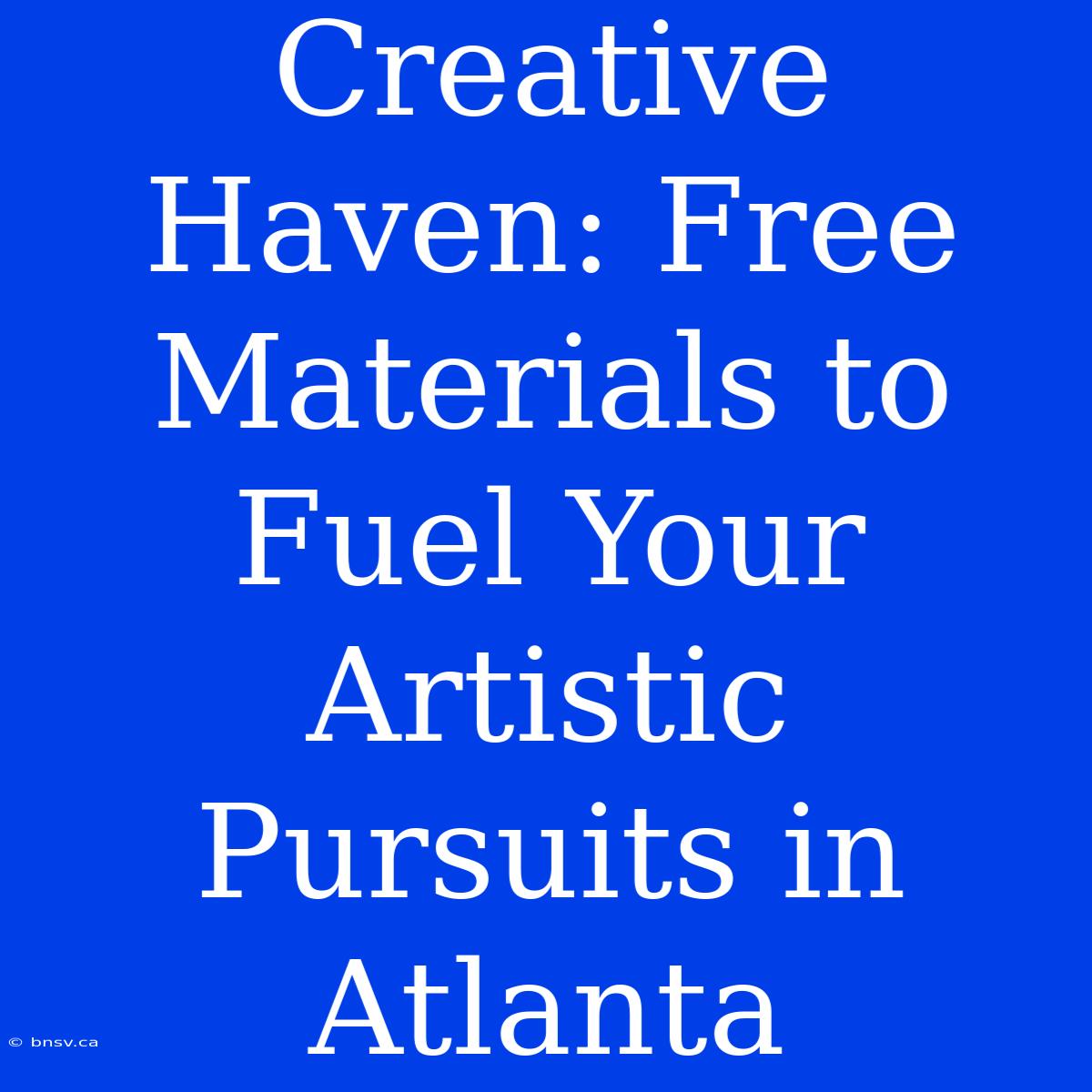 Creative Haven: Free Materials To Fuel Your Artistic Pursuits In Atlanta