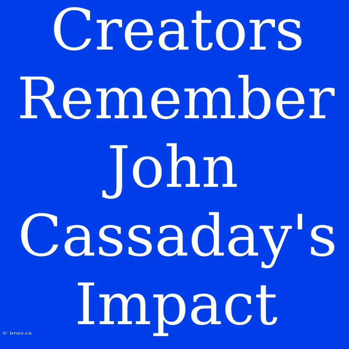 Creators Remember John Cassaday's Impact