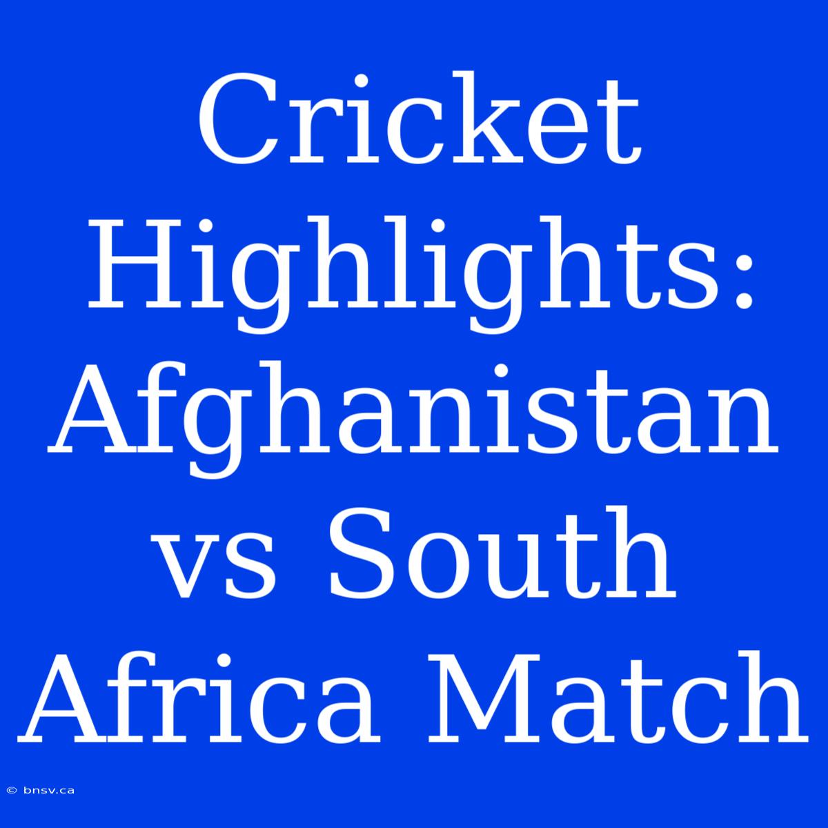 Cricket Highlights: Afghanistan Vs South Africa Match