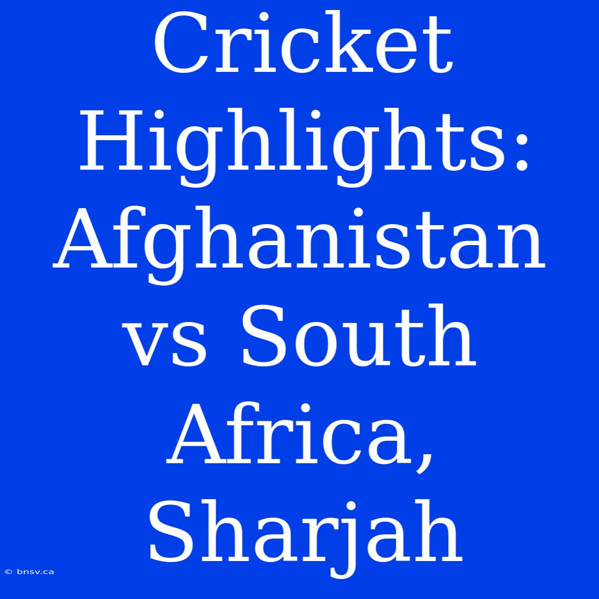 Cricket Highlights: Afghanistan Vs South Africa, Sharjah