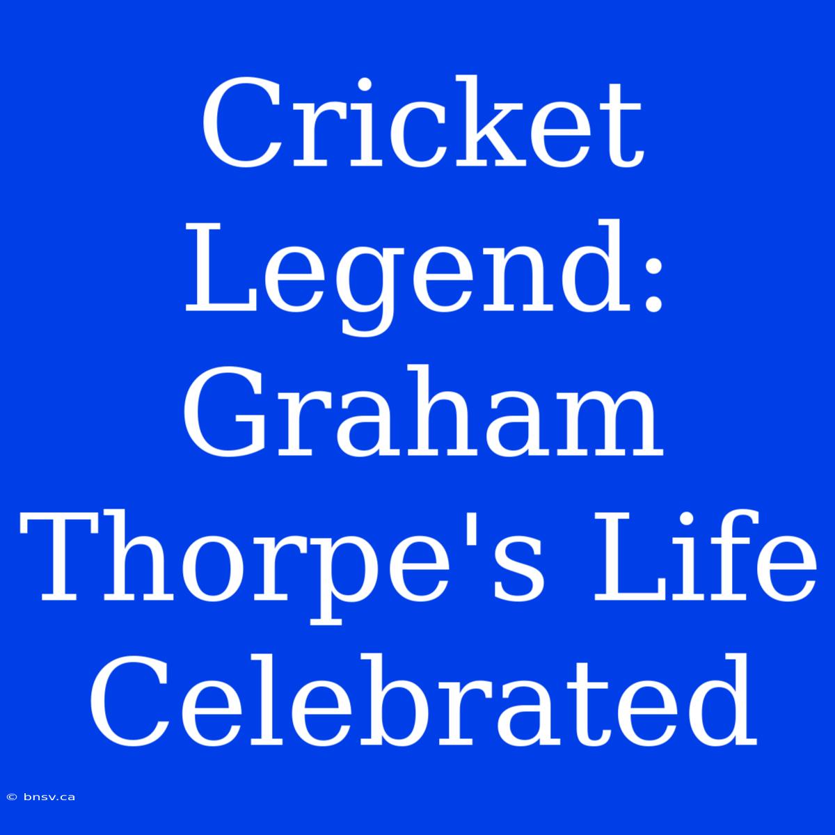 Cricket Legend: Graham Thorpe's Life Celebrated