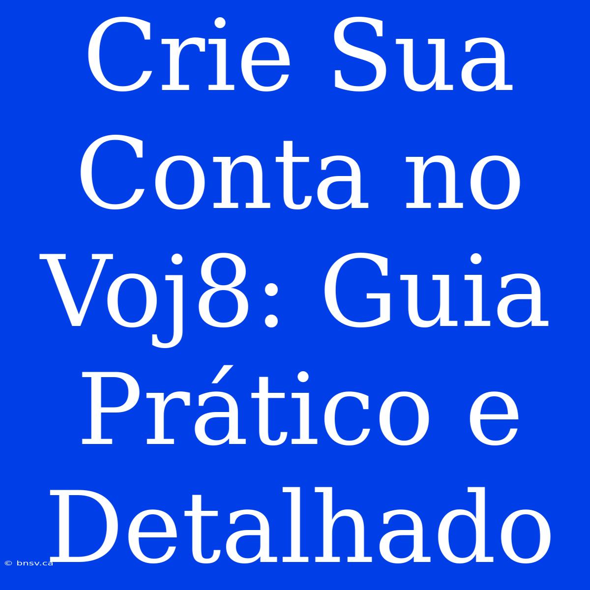 Crie Sua Conta No Voj8: Guia Prático E Detalhado