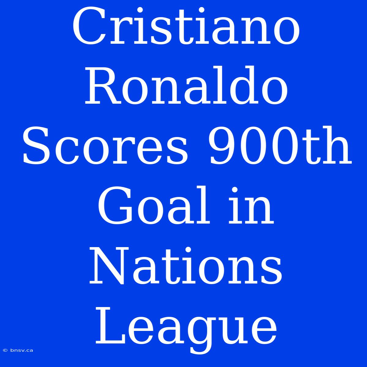 Cristiano Ronaldo Scores 900th Goal In Nations League