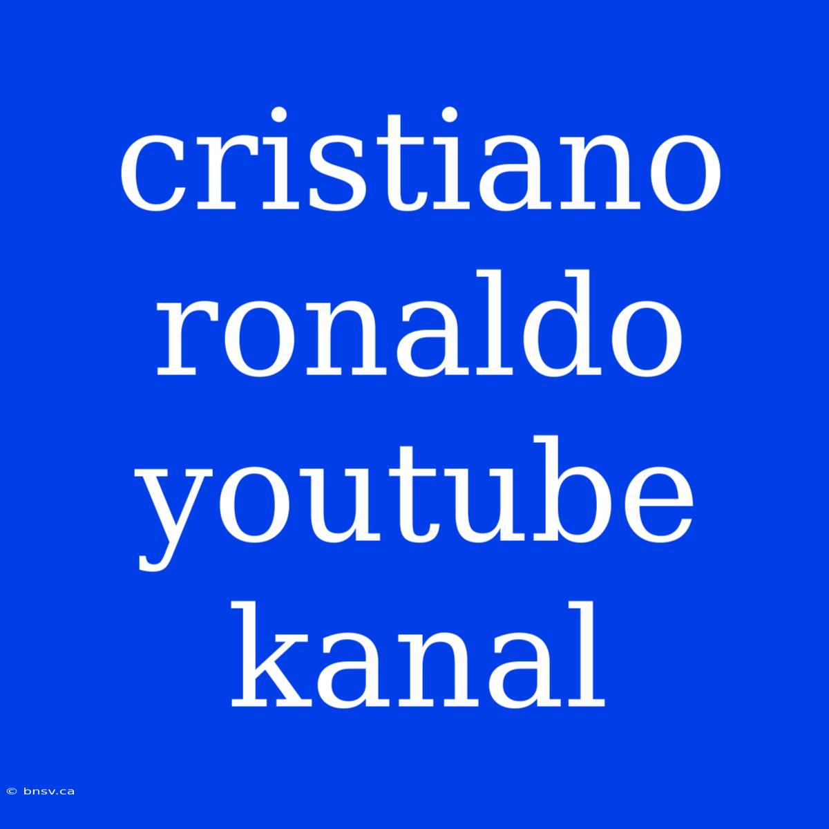 Cristiano Ronaldo Youtube Kanal