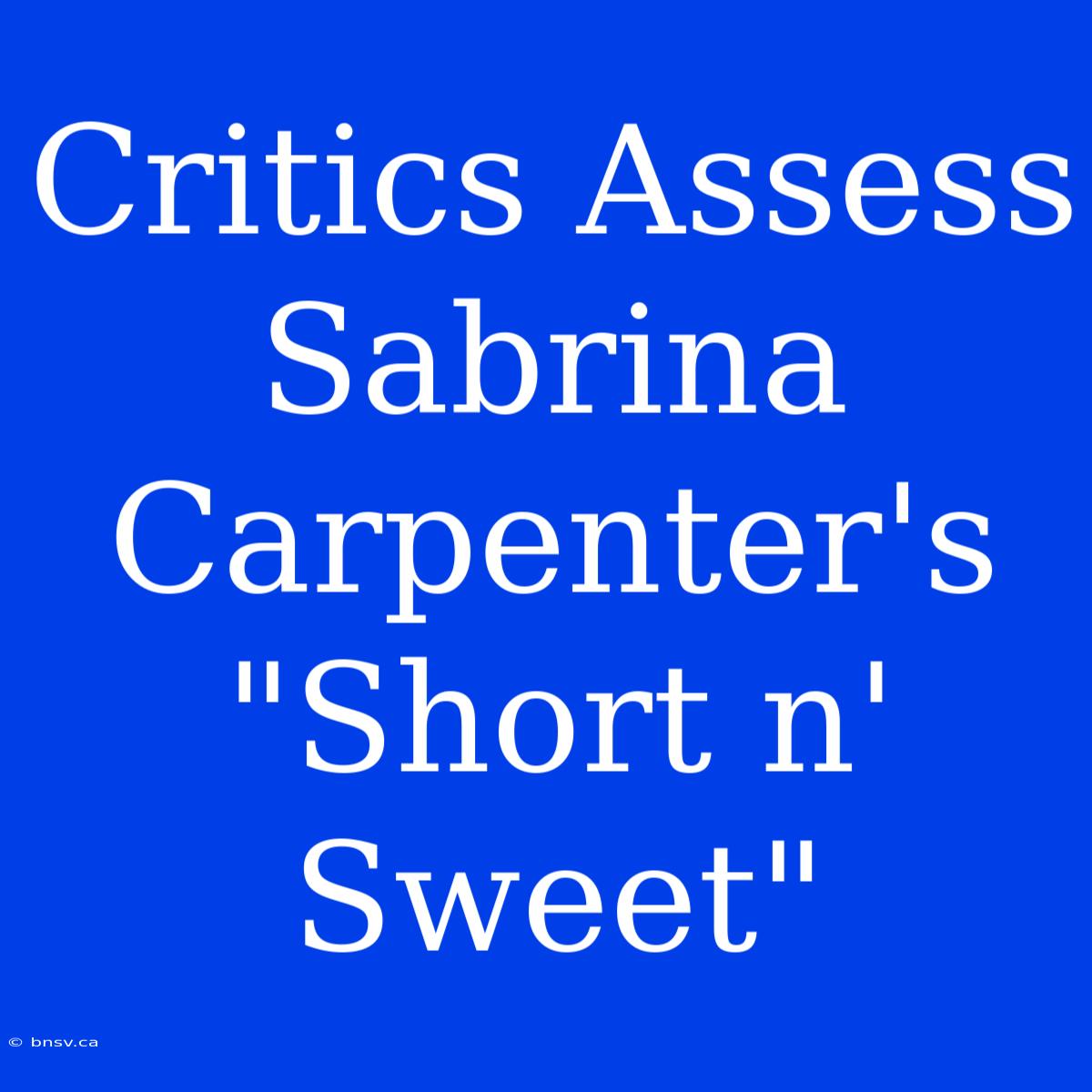 Critics Assess Sabrina Carpenter's 