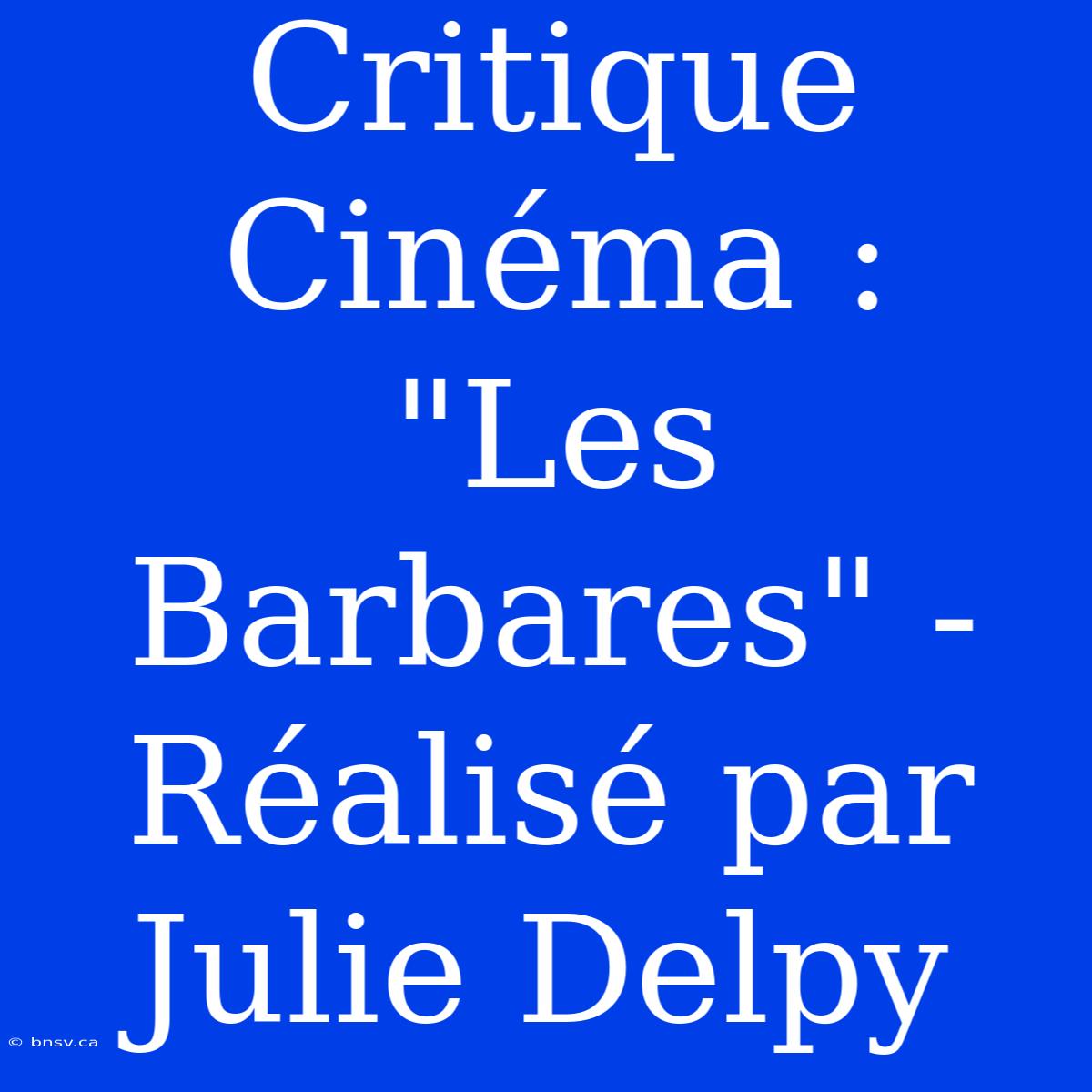 Critique Cinéma : 