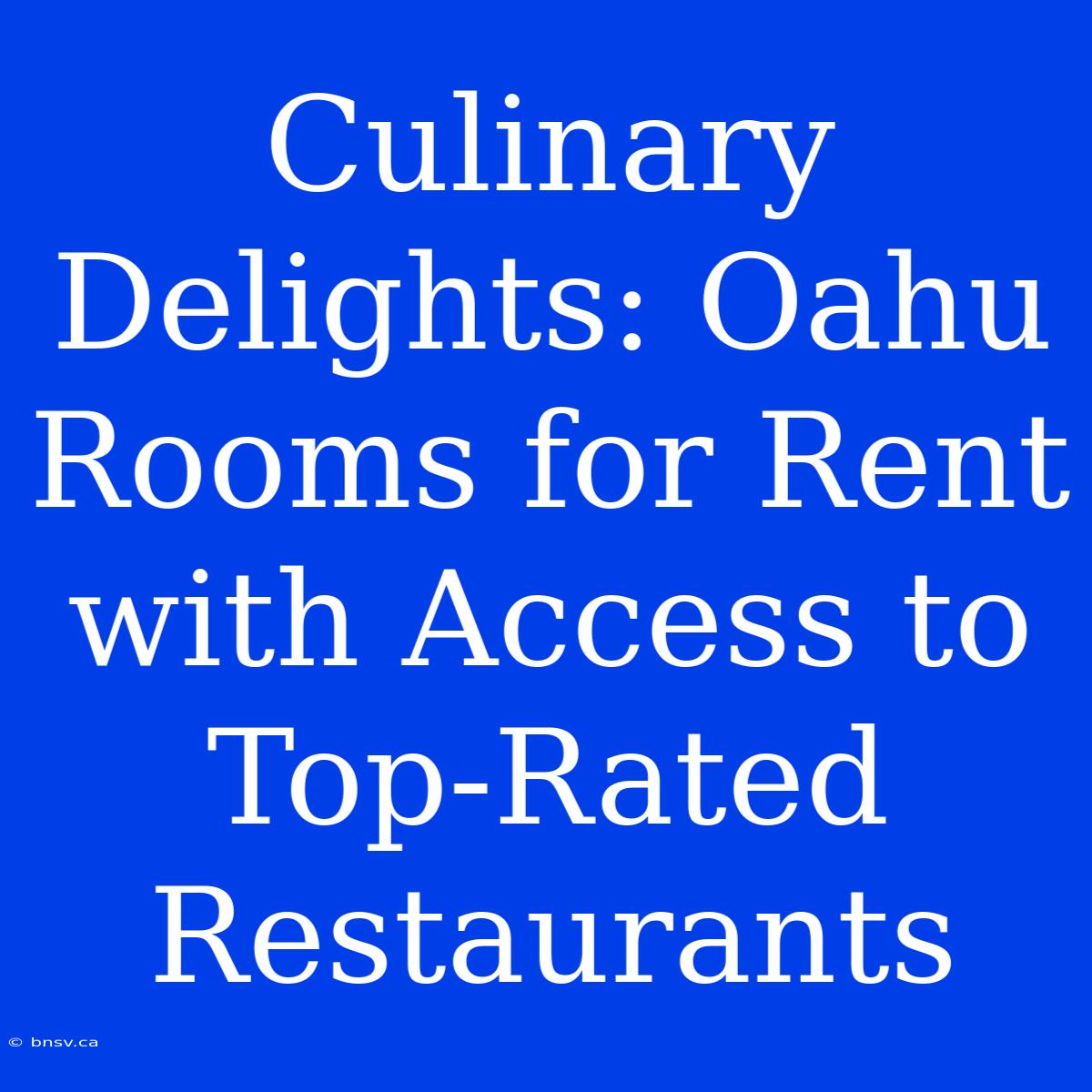 Culinary Delights: Oahu Rooms For Rent With Access To Top-Rated Restaurants