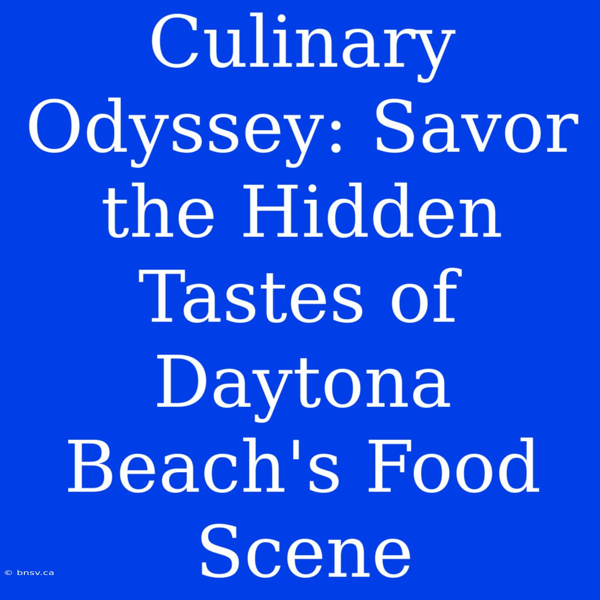 Culinary Odyssey: Savor The Hidden Tastes Of Daytona Beach's Food Scene