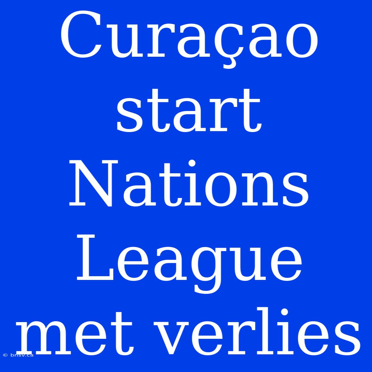 Curaçao Start Nations League Met Verlies