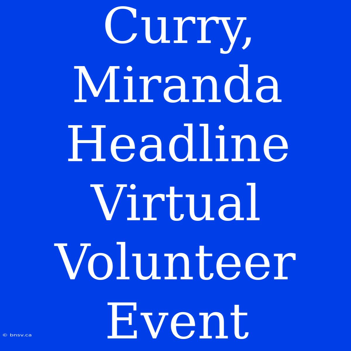 Curry, Miranda Headline Virtual Volunteer Event