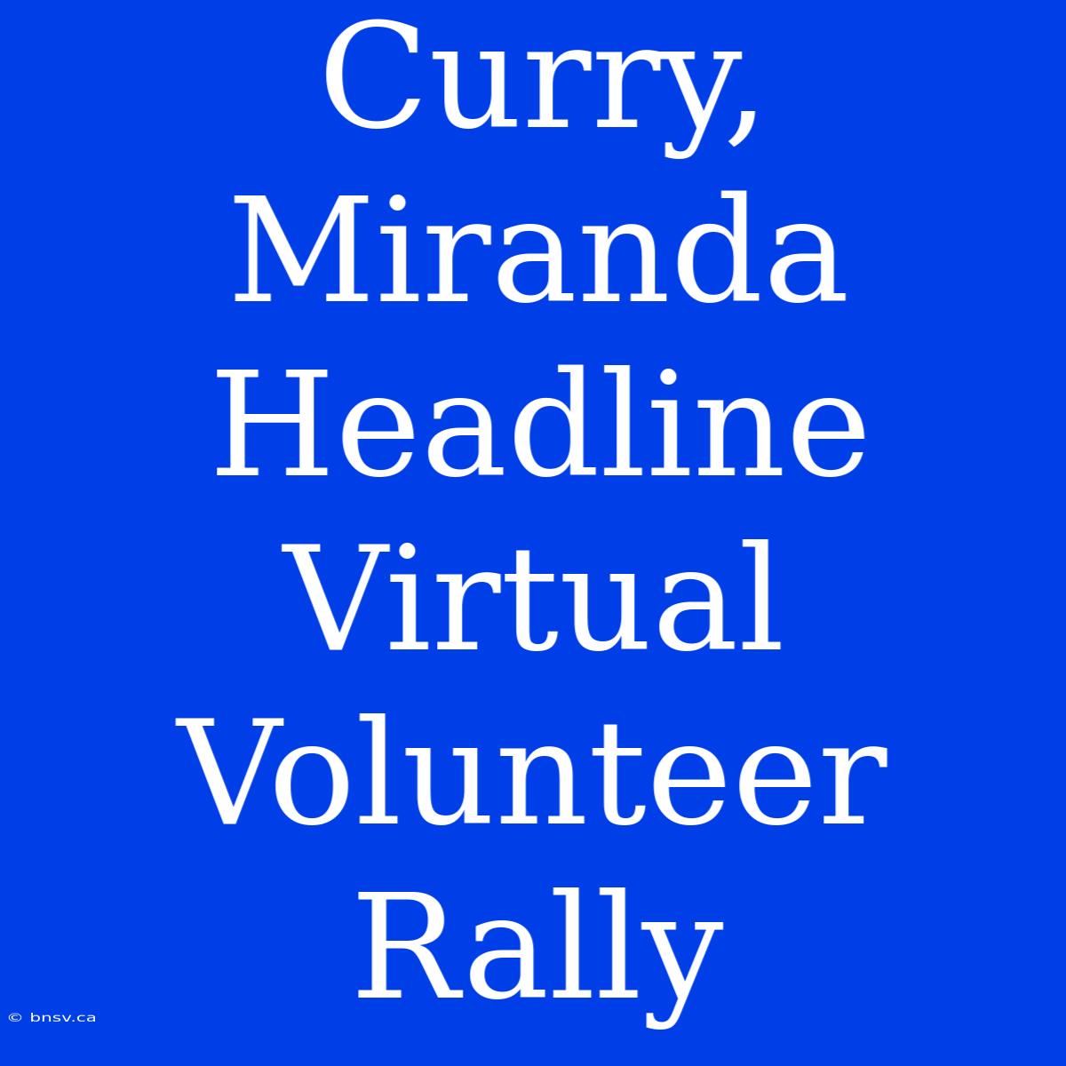 Curry, Miranda Headline Virtual Volunteer Rally