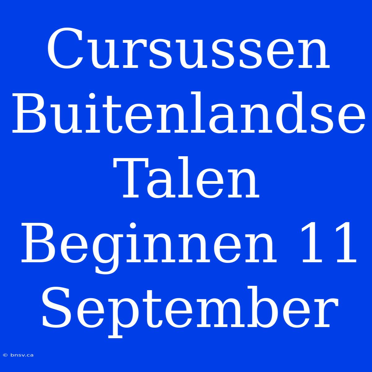 Cursussen Buitenlandse Talen Beginnen 11 September