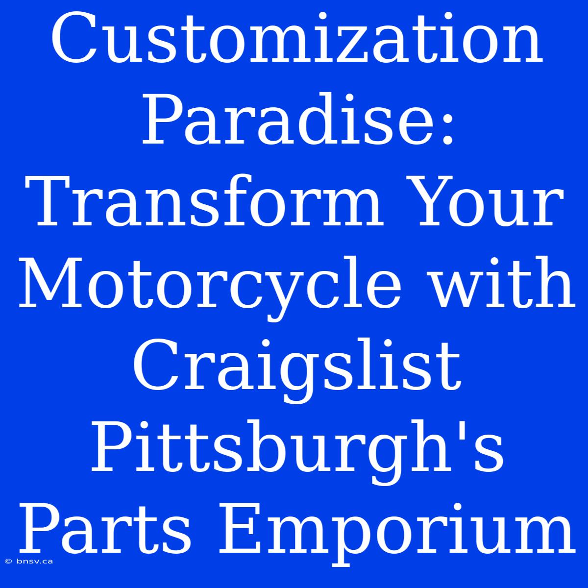 Customization Paradise: Transform Your Motorcycle With Craigslist Pittsburgh's Parts Emporium