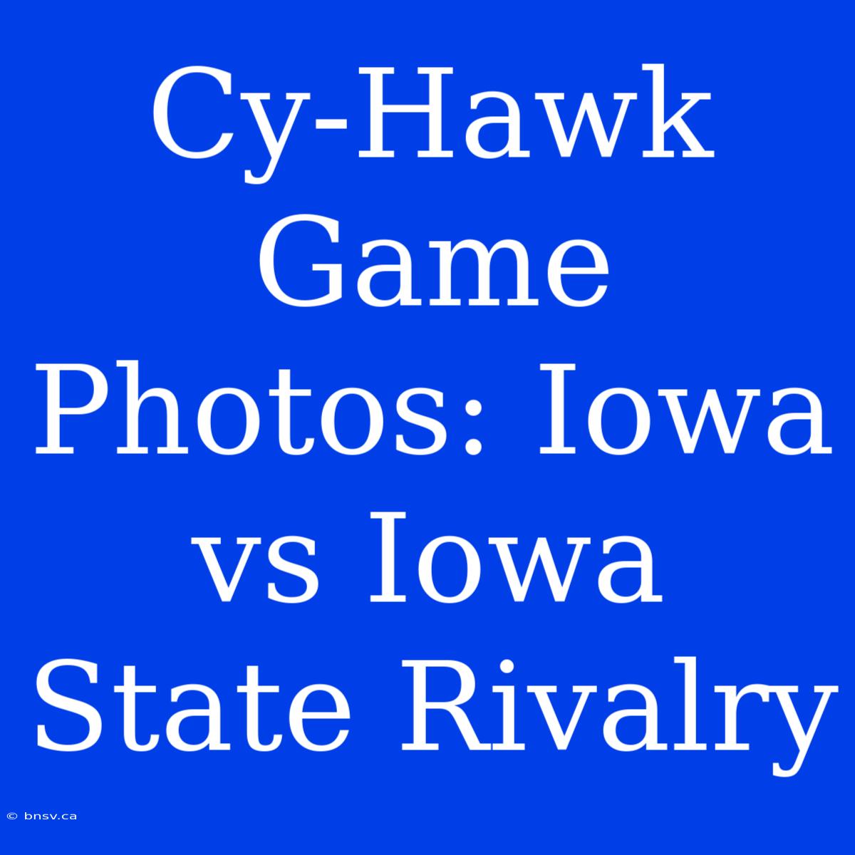 Cy-Hawk Game Photos: Iowa Vs Iowa State Rivalry