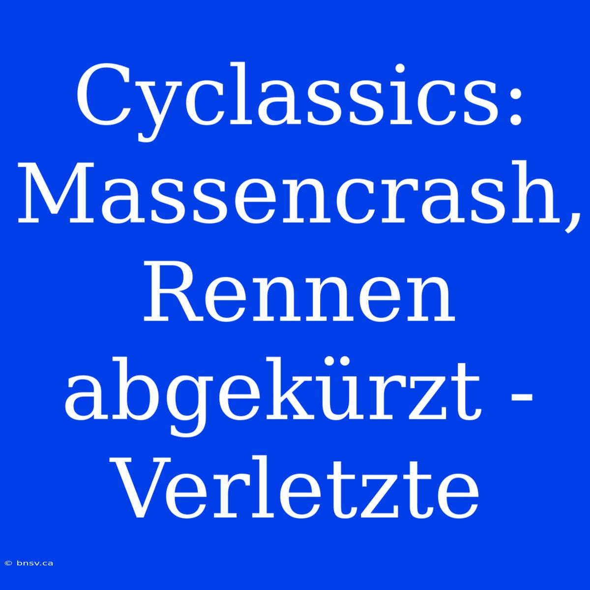 Cyclassics: Massencrash, Rennen Abgekürzt - Verletzte