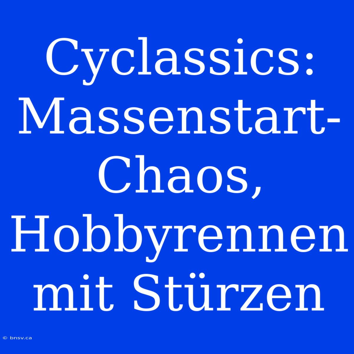 Cyclassics: Massenstart-Chaos, Hobbyrennen Mit Stürzen