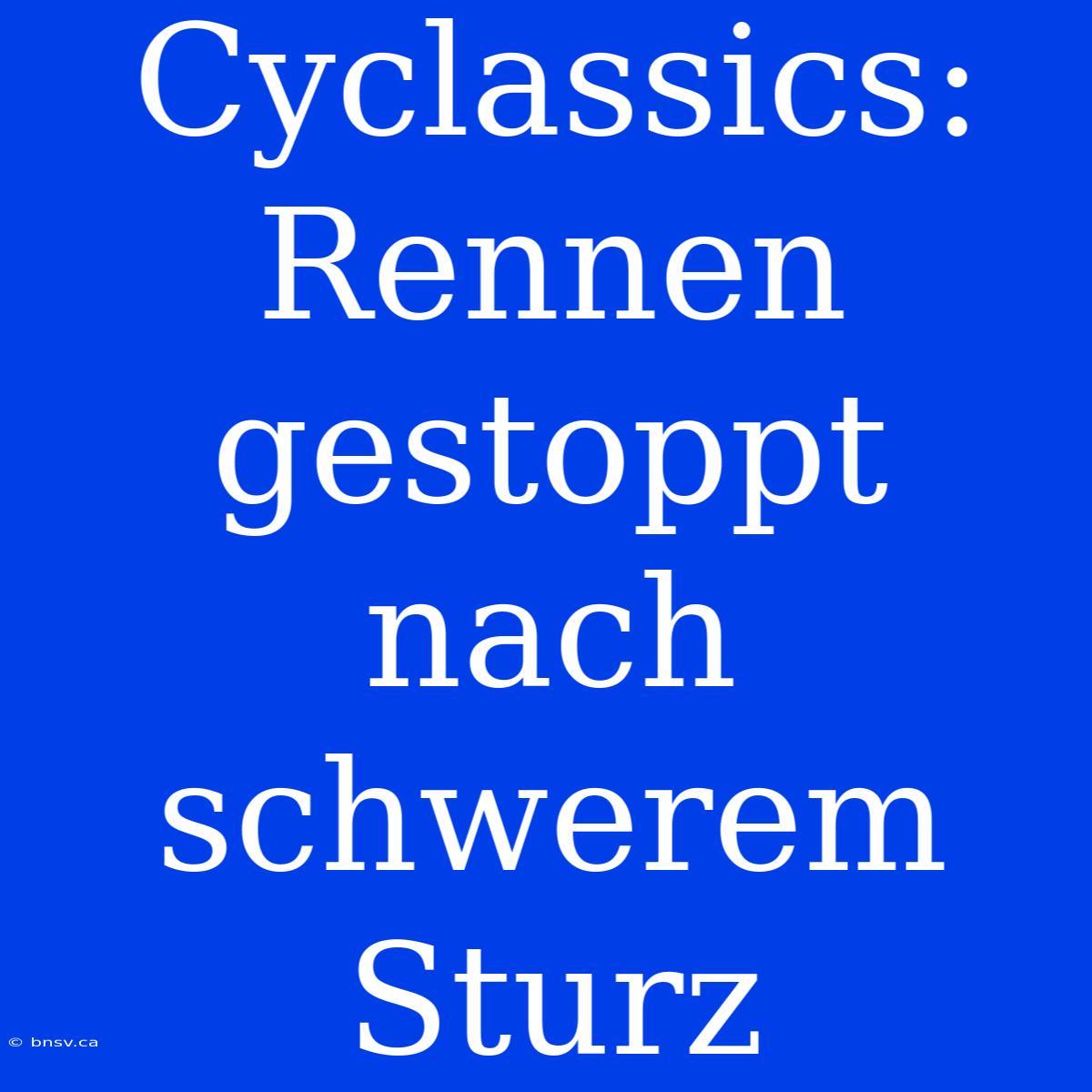 Cyclassics: Rennen Gestoppt Nach Schwerem Sturz