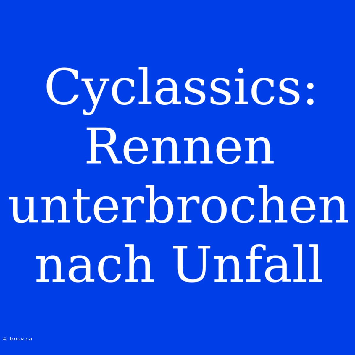 Cyclassics: Rennen Unterbrochen Nach Unfall