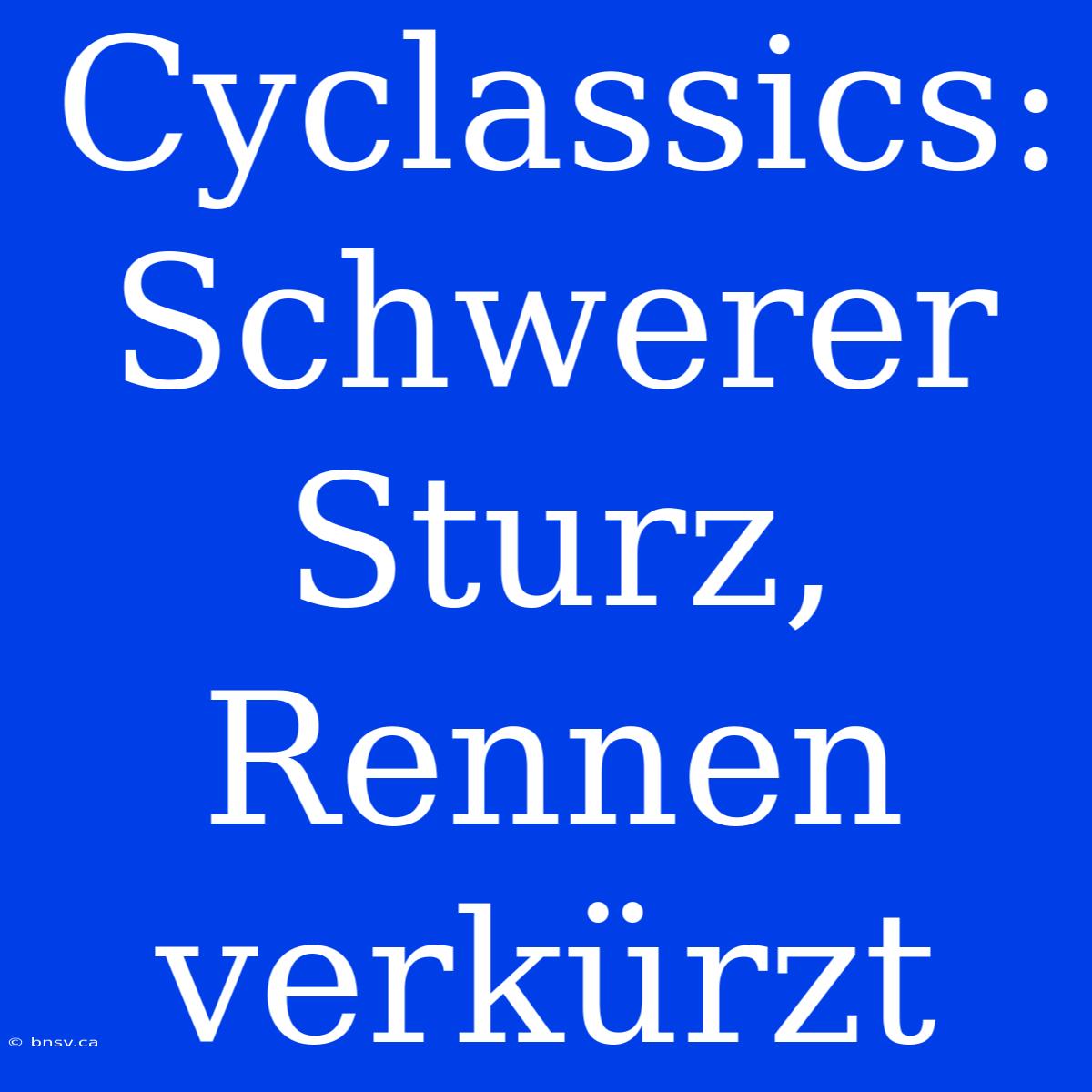 Cyclassics: Schwerer Sturz, Rennen Verkürzt