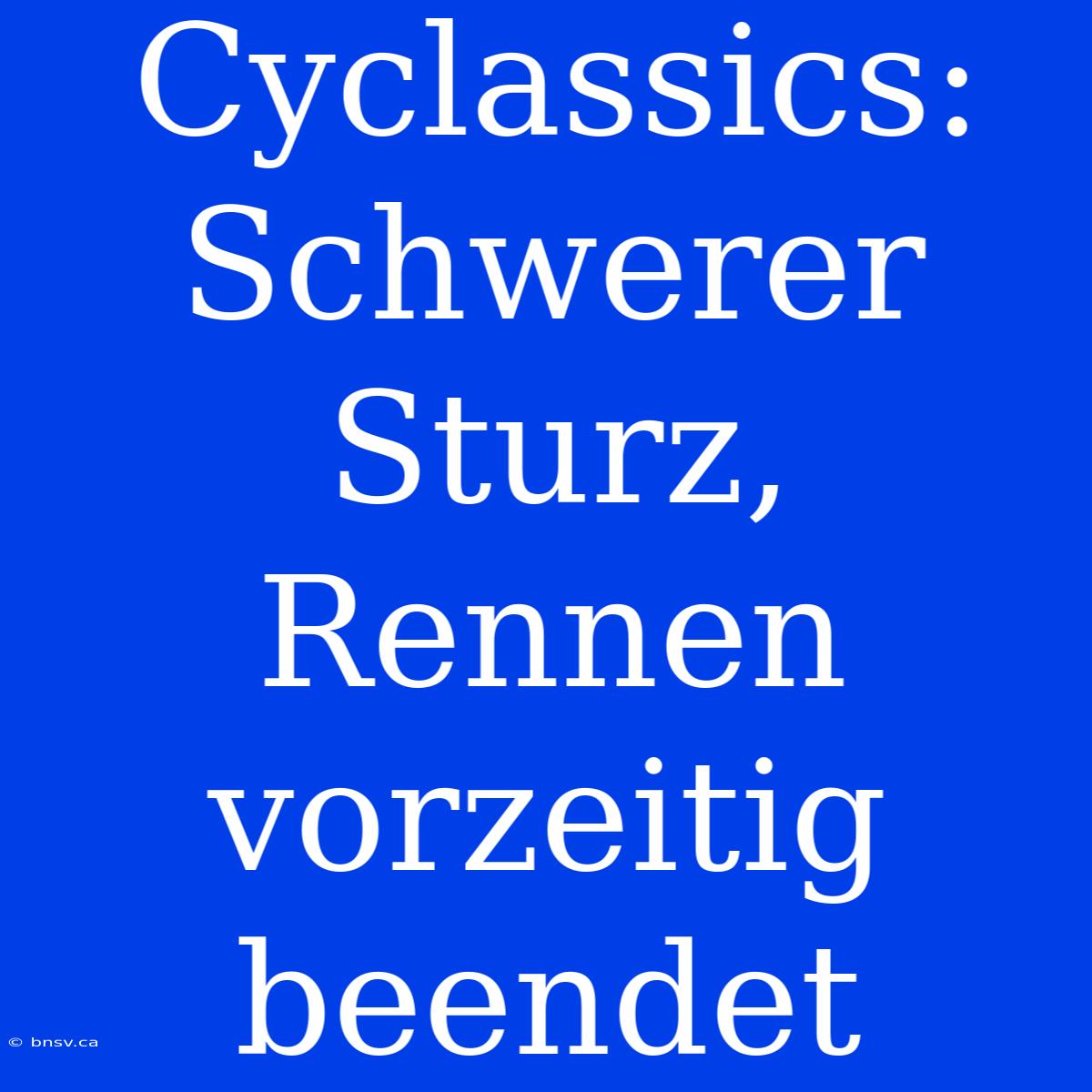 Cyclassics: Schwerer Sturz, Rennen Vorzeitig Beendet