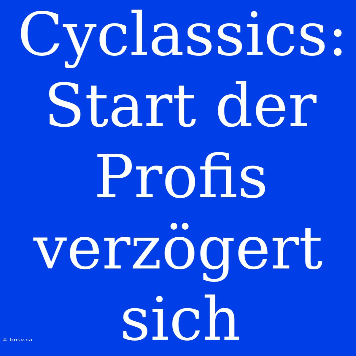 Cyclassics: Start Der Profis Verzögert Sich