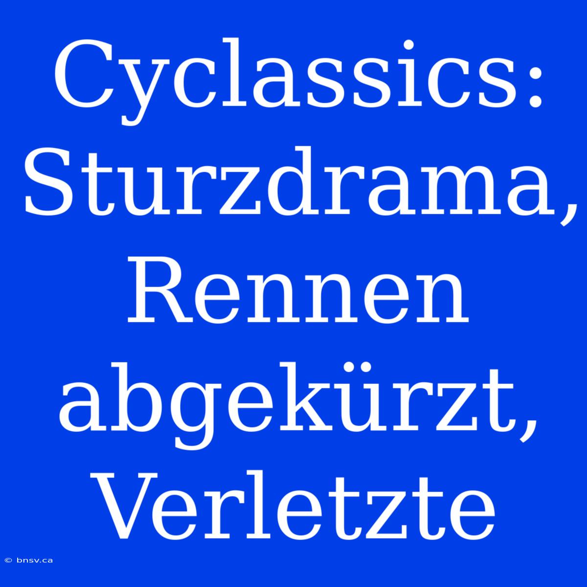 Cyclassics: Sturzdrama, Rennen Abgekürzt, Verletzte