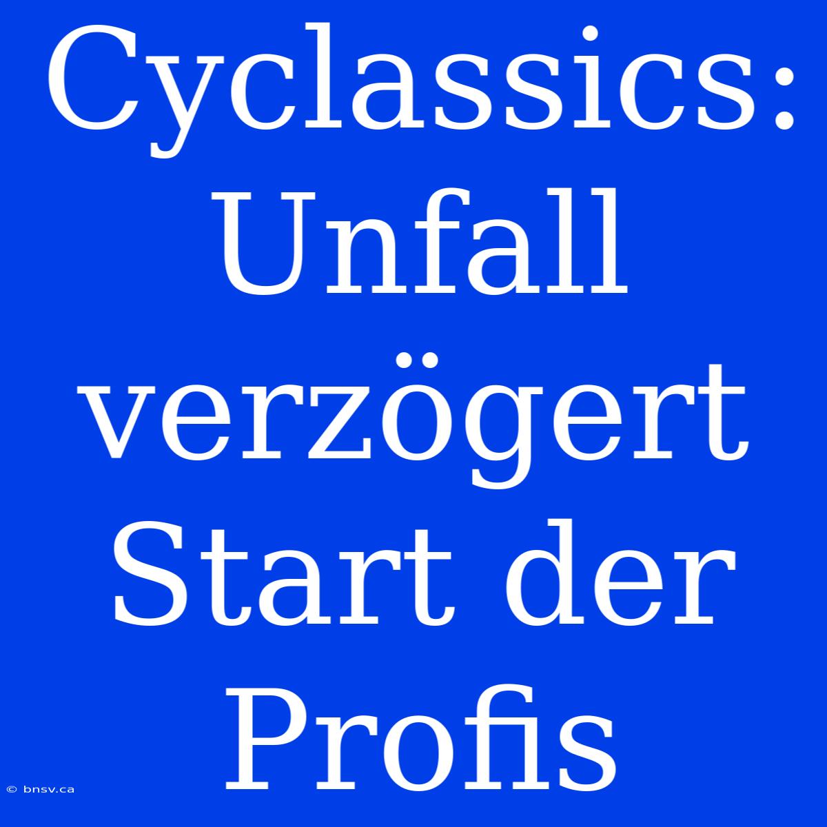 Cyclassics: Unfall Verzögert Start Der Profis