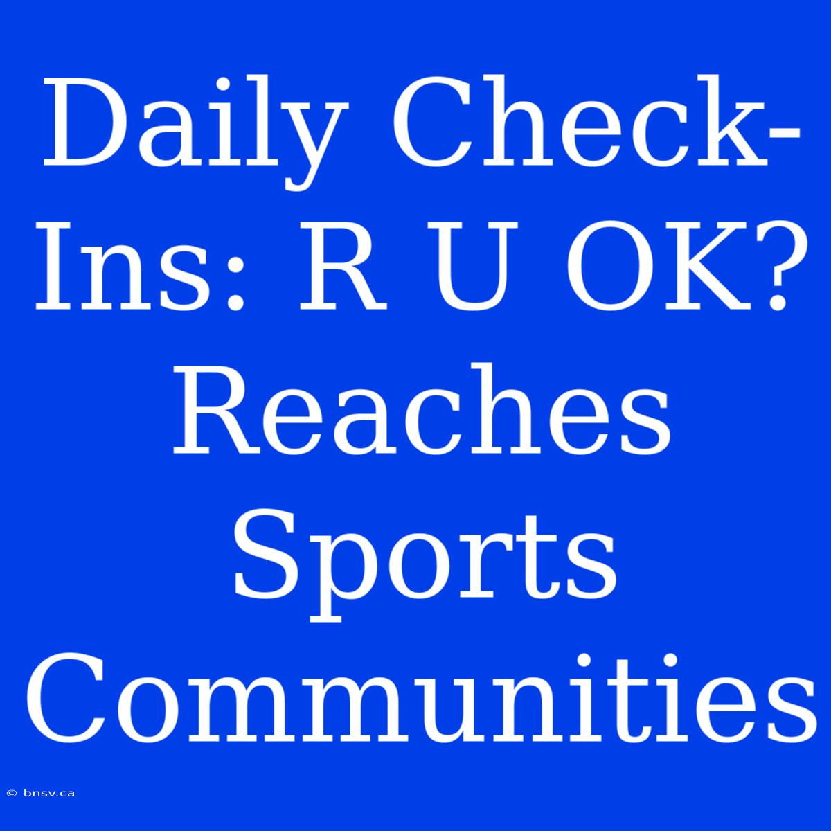 Daily Check-Ins: R U OK?  Reaches Sports Communities