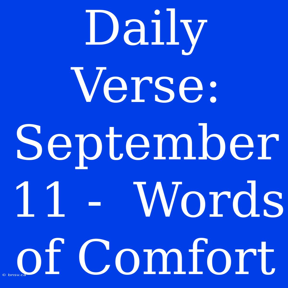 Daily Verse: September 11 -  Words Of Comfort