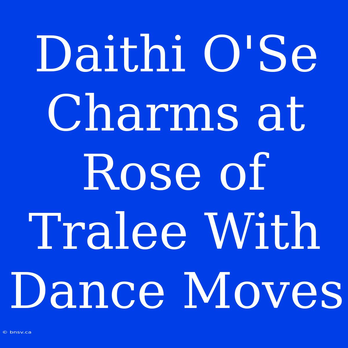 Daithi O'Se Charms At Rose Of Tralee With Dance Moves