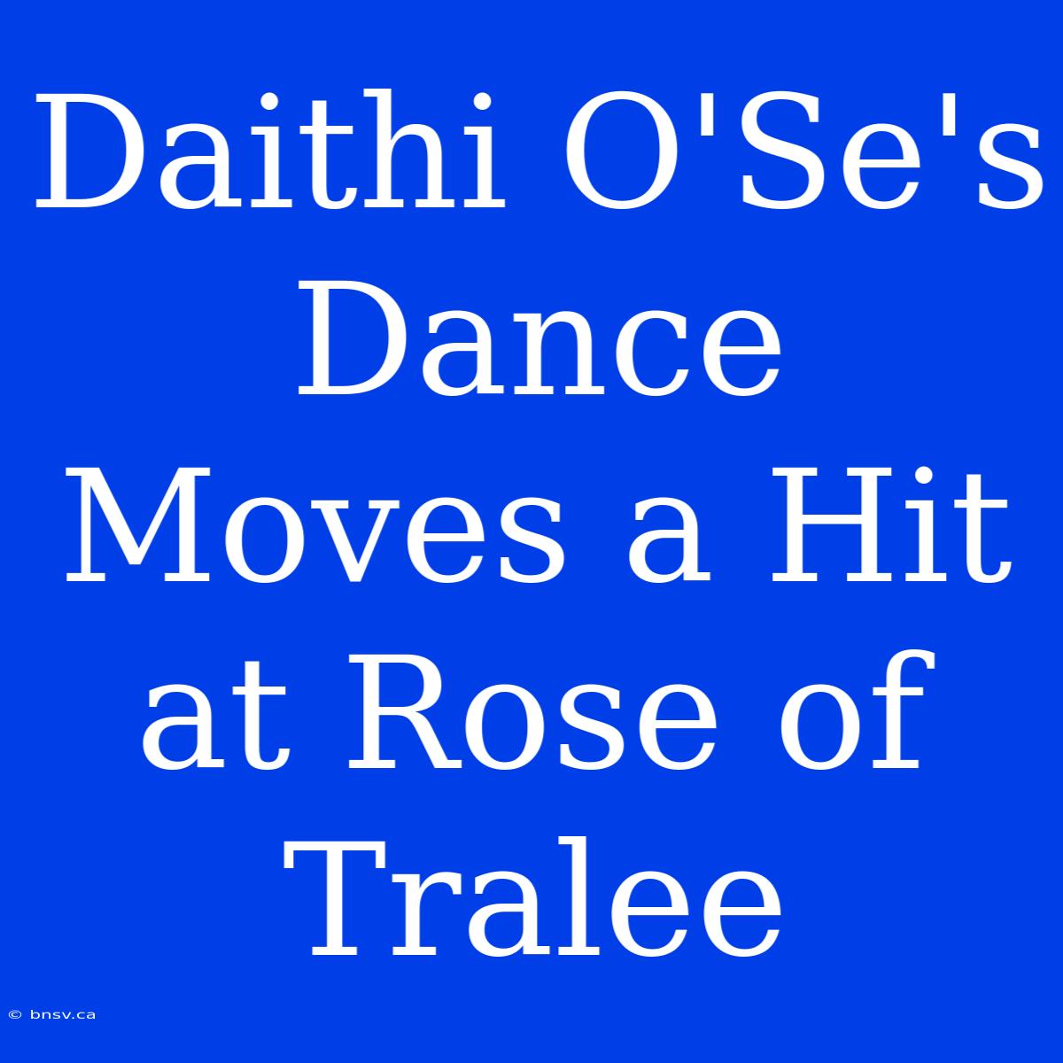 Daithi O'Se's Dance Moves A Hit At Rose Of Tralee