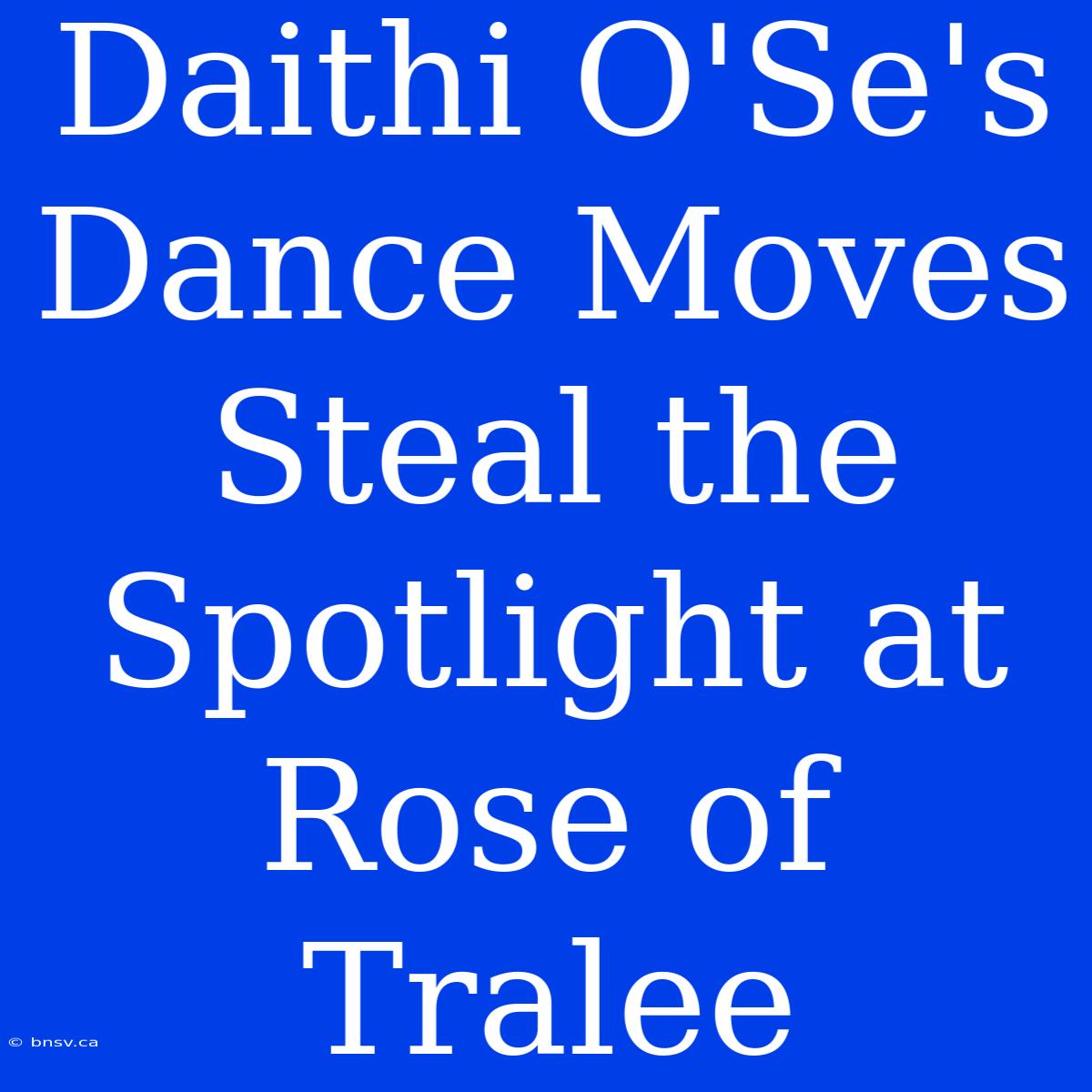 Daithi O'Se's Dance Moves Steal The Spotlight At Rose Of Tralee