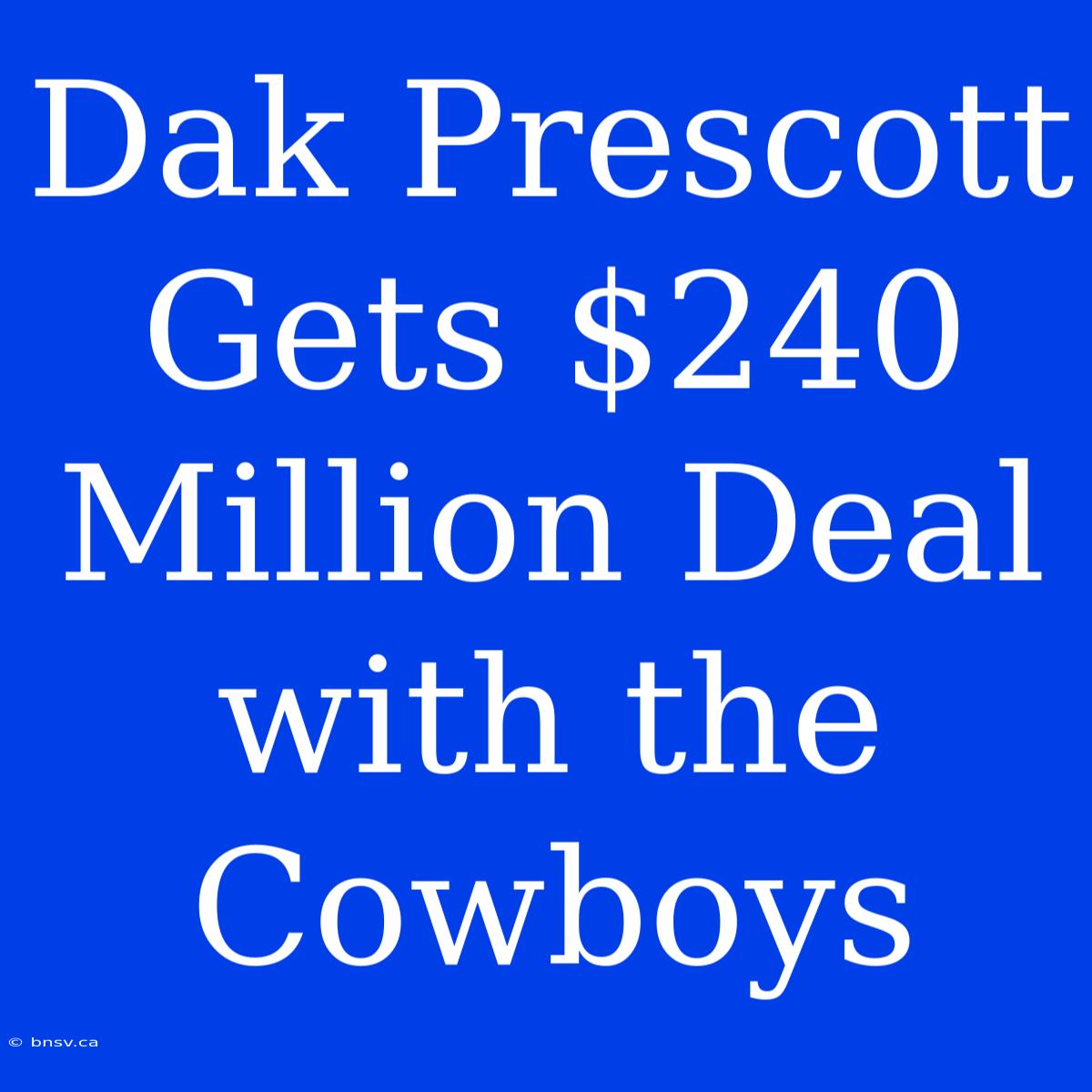 Dak Prescott Gets $240 Million Deal With The Cowboys