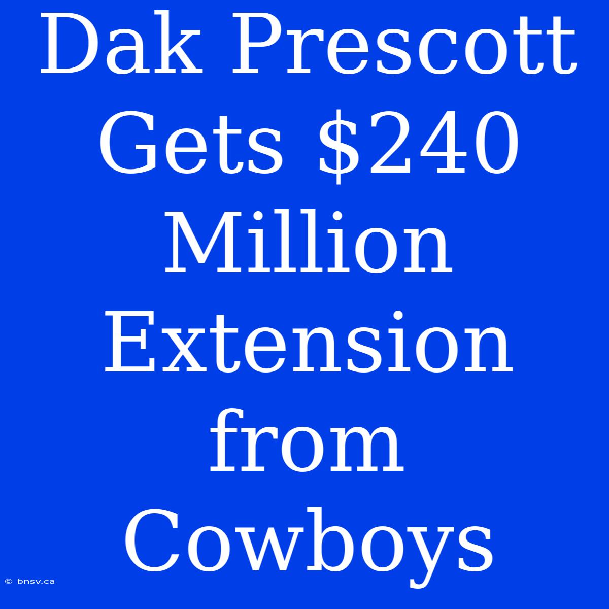 Dak Prescott Gets $240 Million Extension From Cowboys