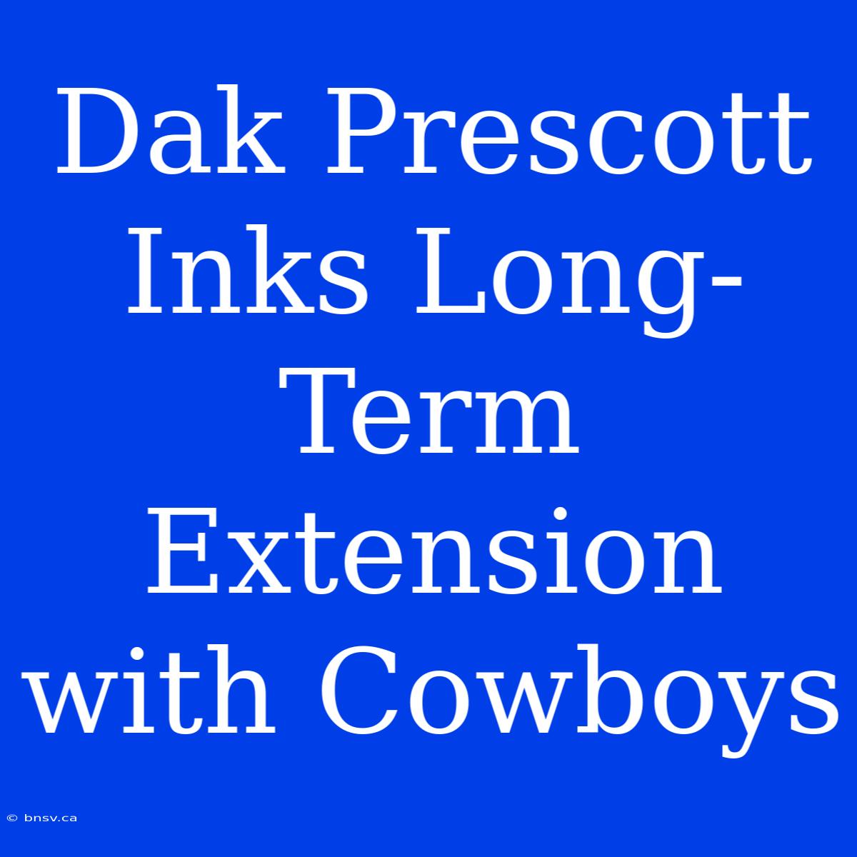 Dak Prescott Inks Long-Term Extension With Cowboys