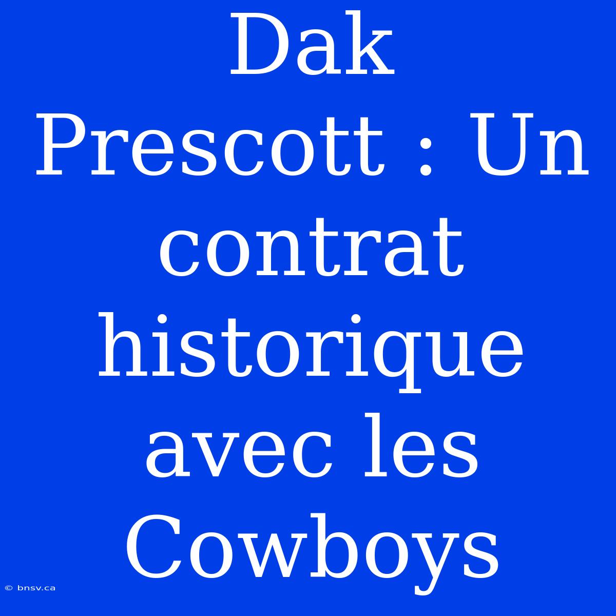 Dak Prescott : Un Contrat Historique Avec Les Cowboys