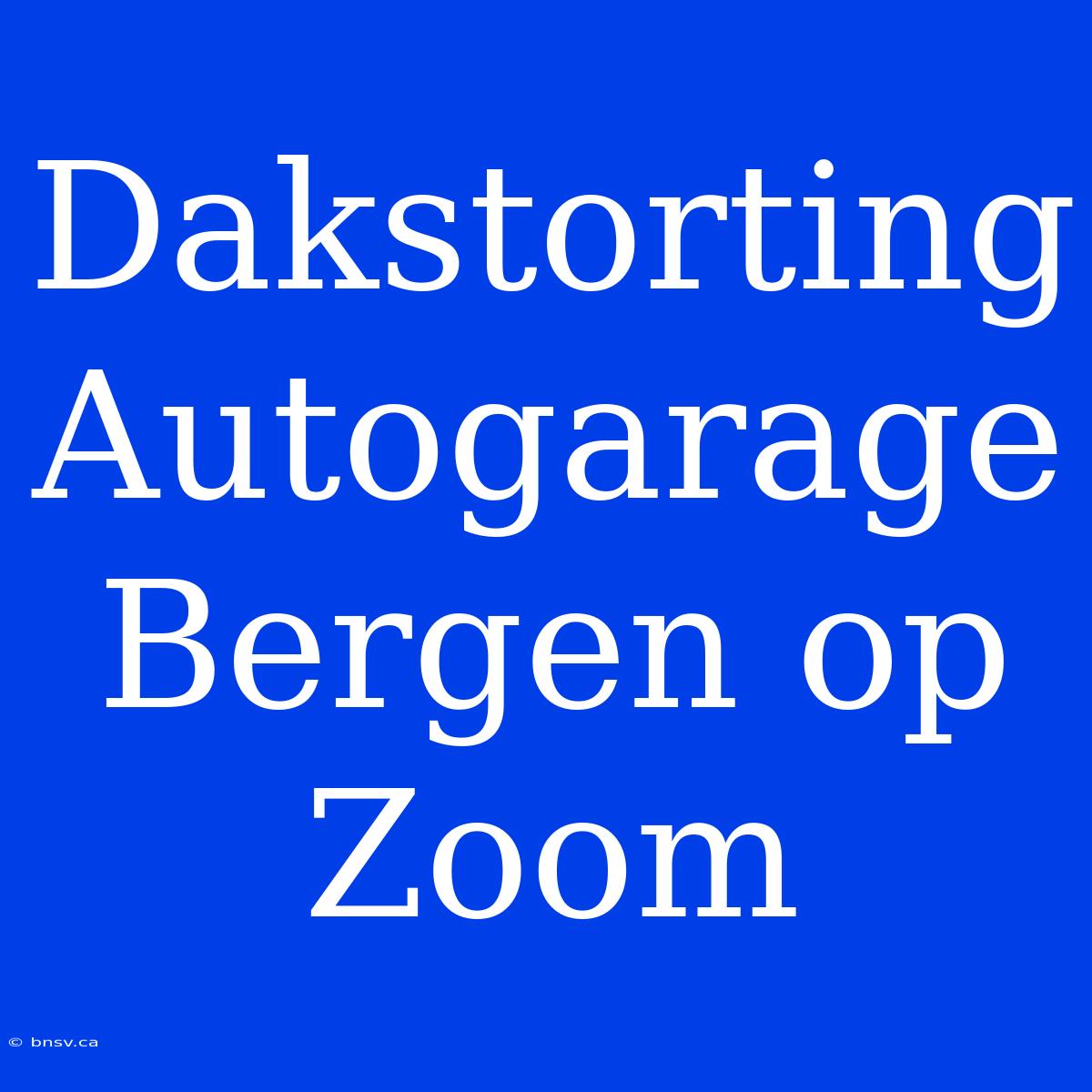 Dakstorting Autogarage Bergen Op Zoom