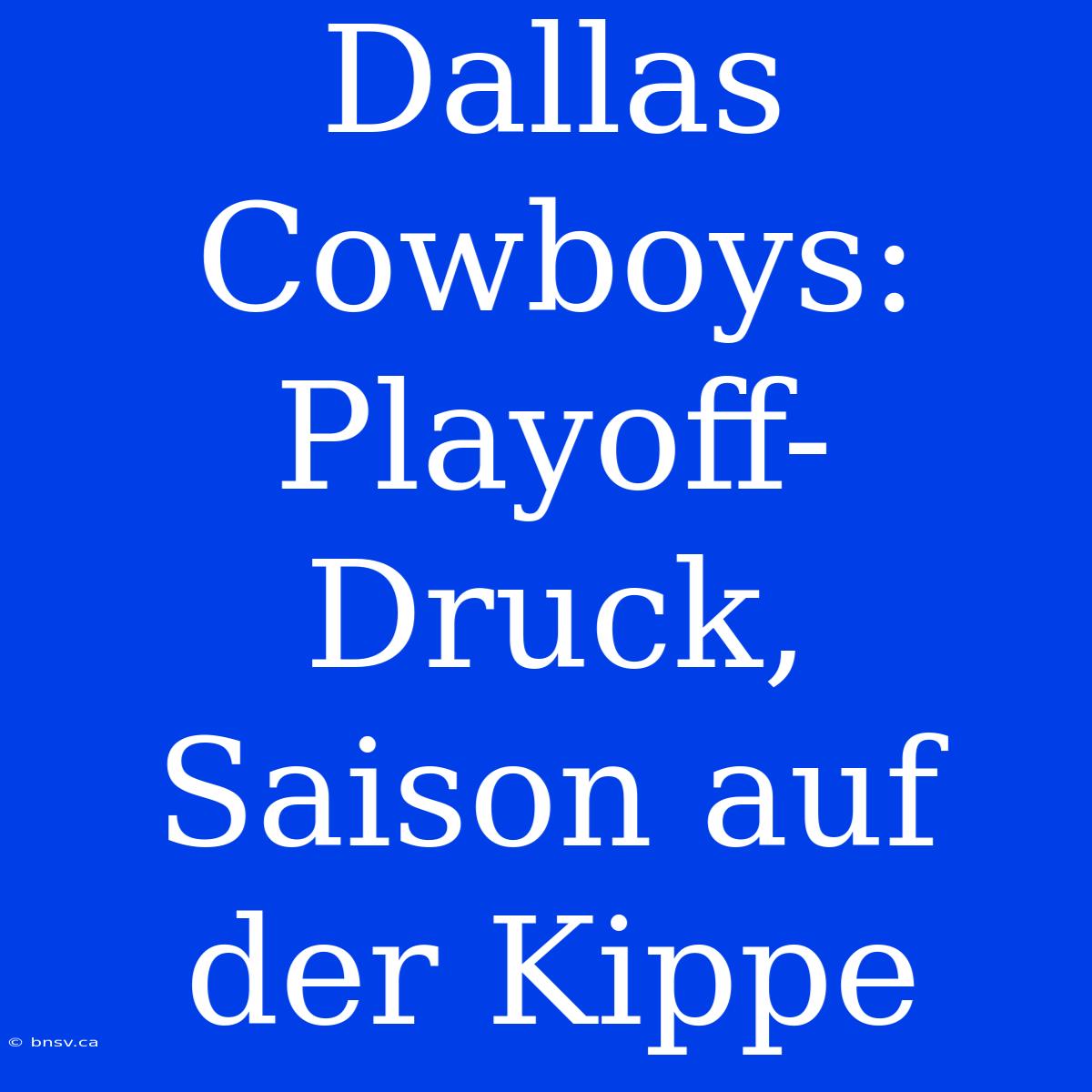 Dallas Cowboys: Playoff-Druck, Saison Auf Der Kippe