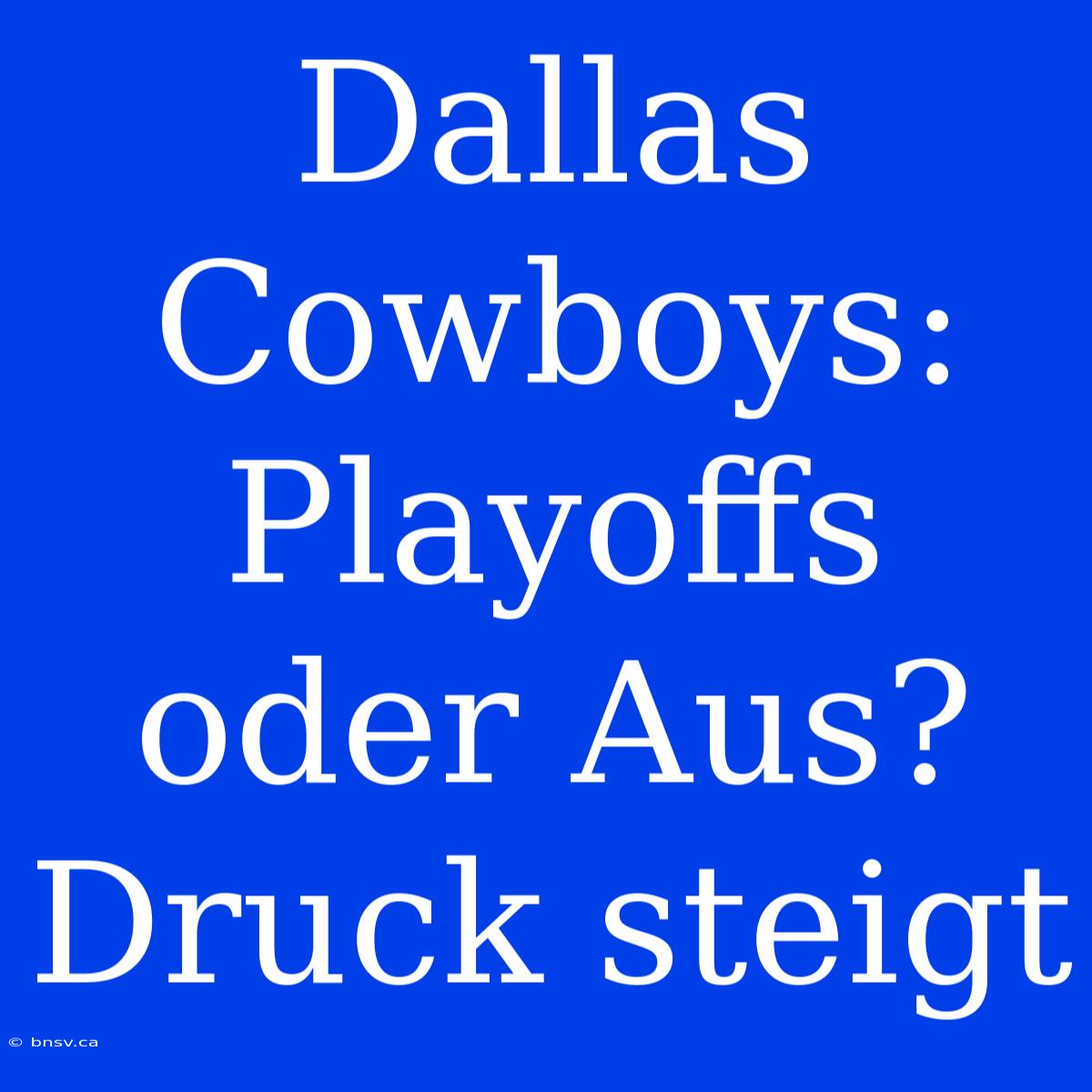 Dallas Cowboys: Playoffs Oder Aus? Druck Steigt