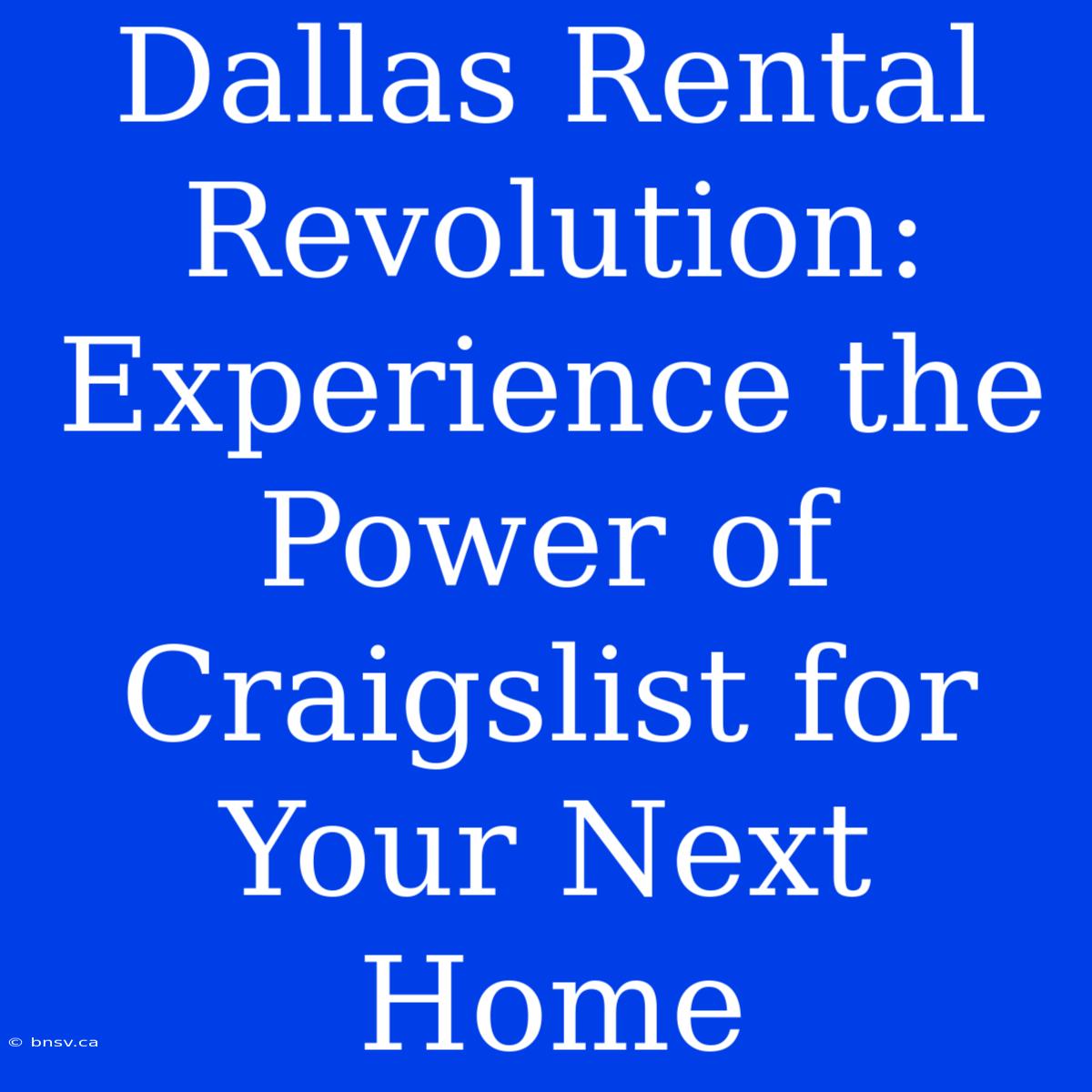 Dallas Rental Revolution: Experience The Power Of Craigslist For Your Next Home