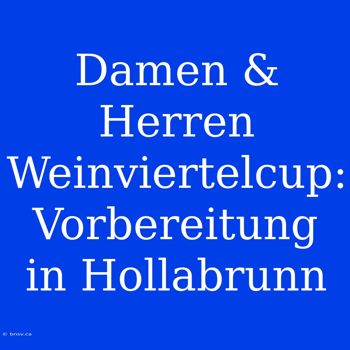 Damen & Herren Weinviertelcup: Vorbereitung In Hollabrunn