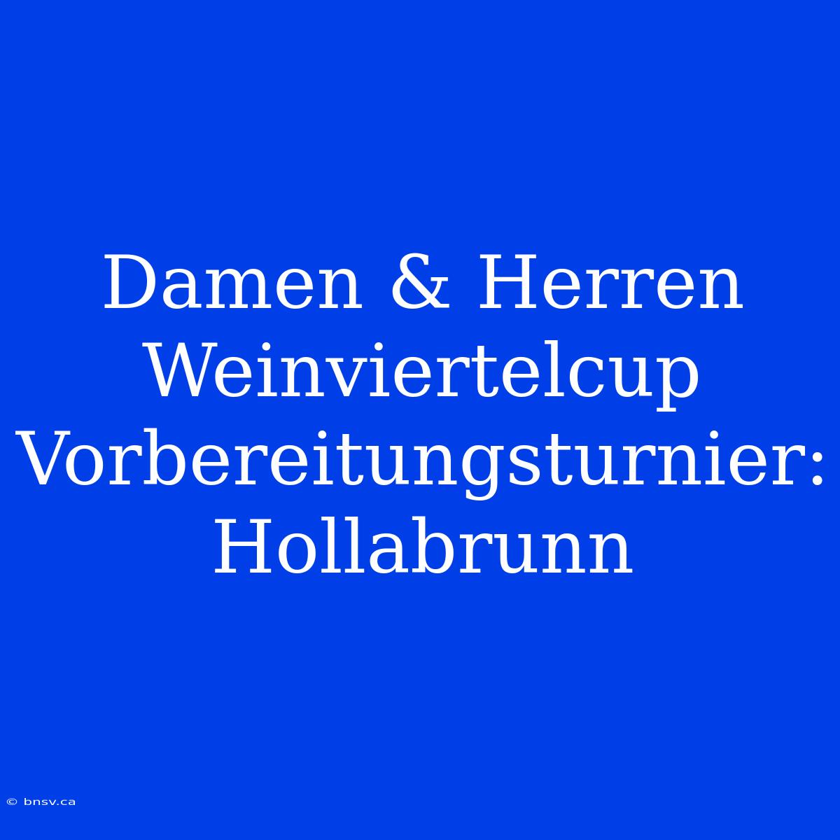 Damen & Herren Weinviertelcup Vorbereitungsturnier: Hollabrunn