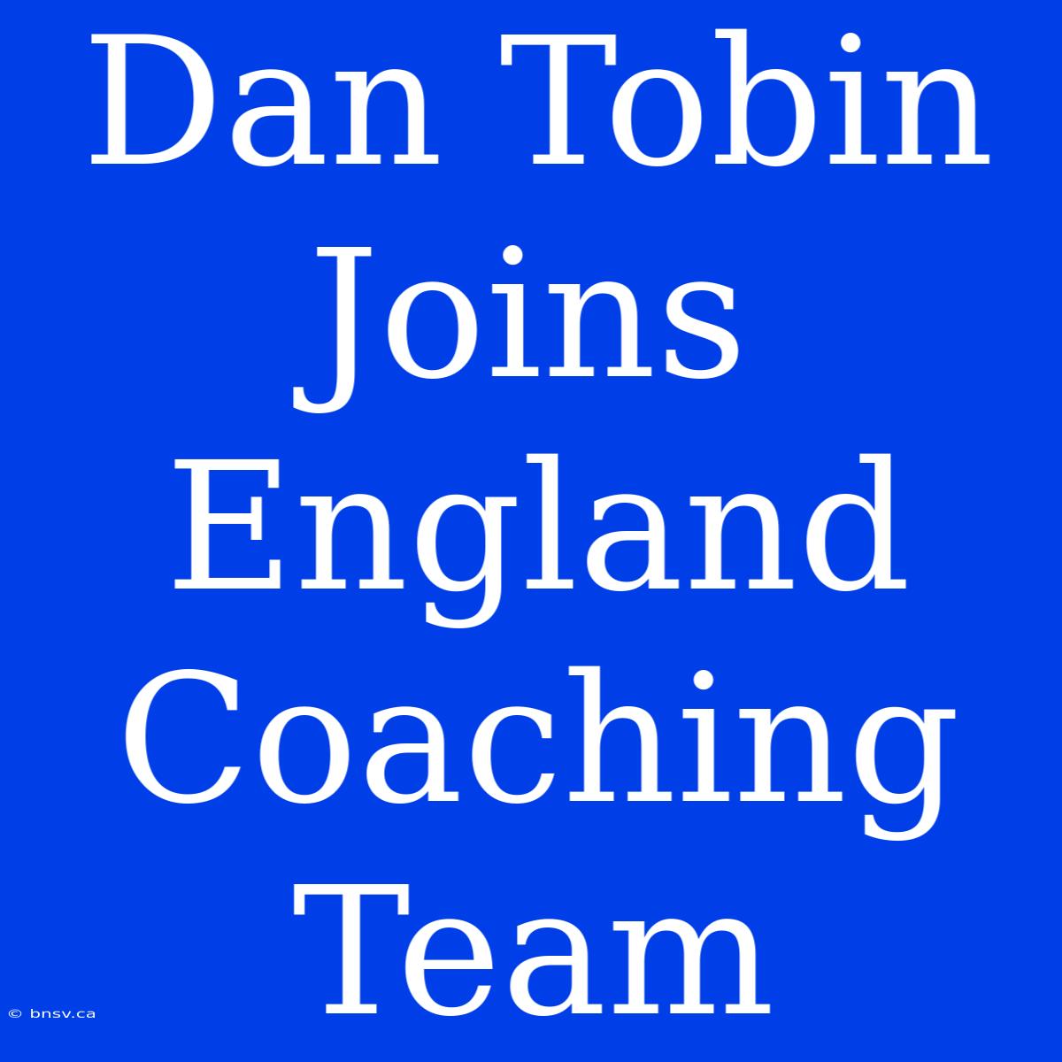 Dan Tobin Joins England Coaching Team