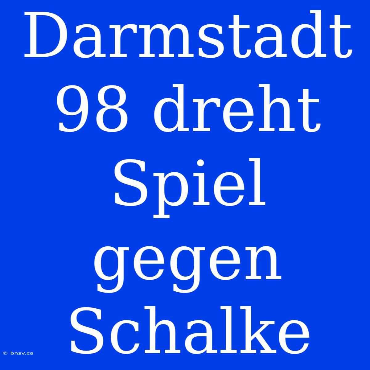 Darmstadt 98 Dreht Spiel Gegen Schalke