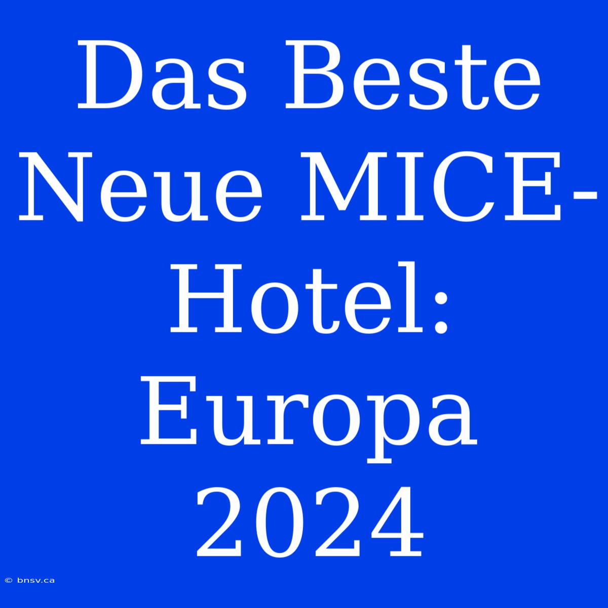 Das Beste Neue MICE-Hotel: Europa 2024