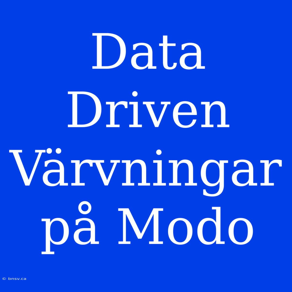 Data Driven Värvningar På Modo